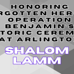 Honoring Forgotten Heroes: Shalom Lamm Leads Operation Benjamin’s Historic Ceremony at Arlington